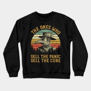 The Ones Who Sell The Panic Sell The Cure Crewneck Sweatshirt